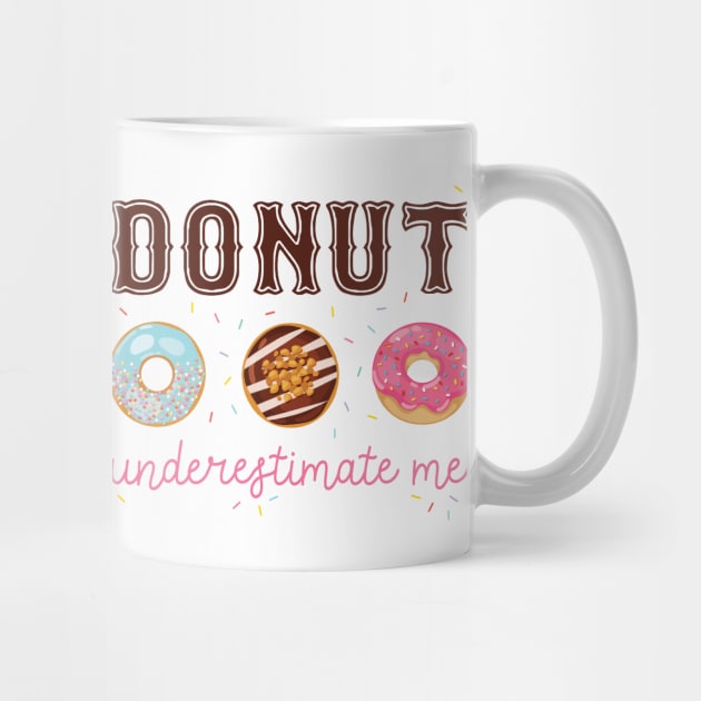 Donut Underestimate Me by figandlilyco